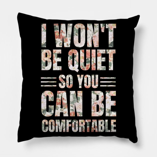 I Won't Be Quiet So You Can Be Comfortable, Save Our Children, End Human Trafficking Pillow by JustBeSatisfied