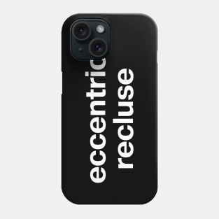 eccentric recluse Phone Case