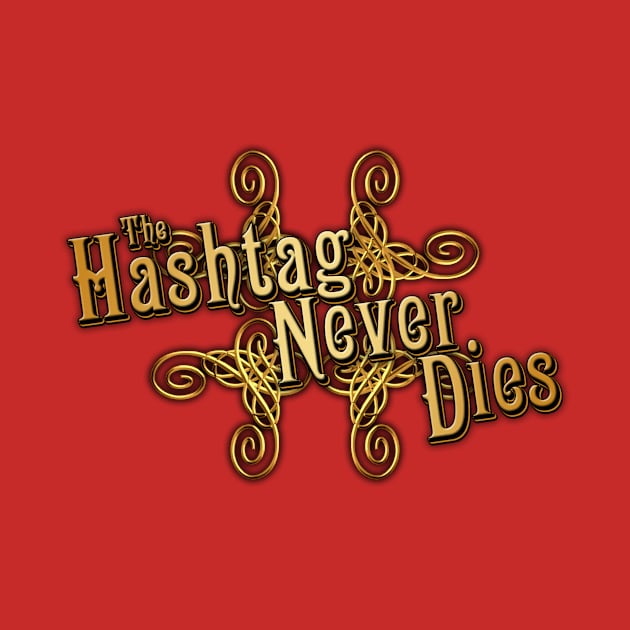 The Hashtag Never Dies by TheRoosterTeam