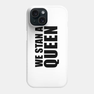 We Stan a Queen Phone Case