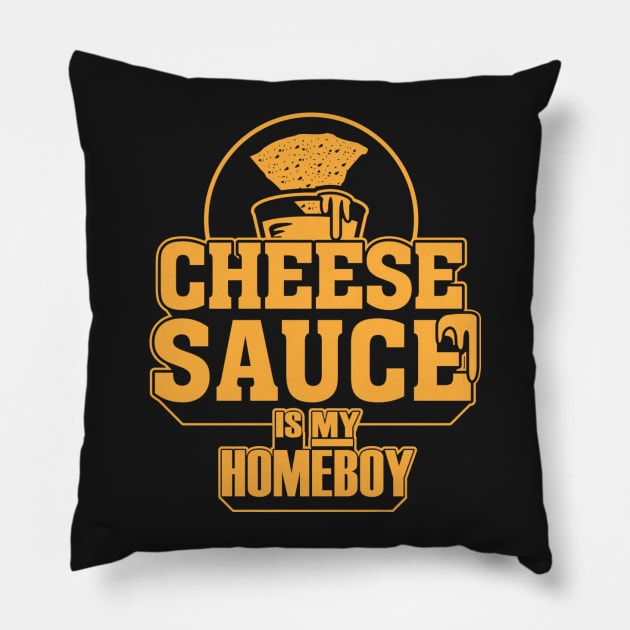 Cheese Sauce is my Homeboy Pillow by dann