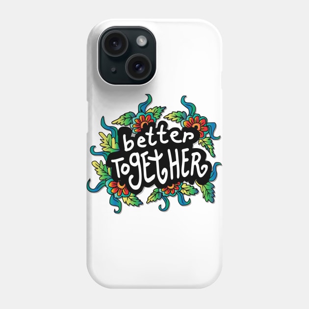 Better Together Phone Case by Handini _Atmodiwiryo