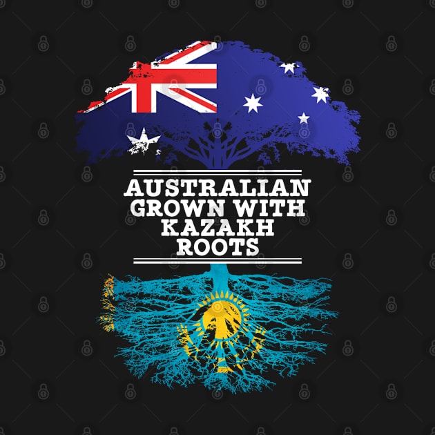 Australian Grown With Kazakh Roots - Gift for Kazakh With Roots From Kazakhstan by Country Flags