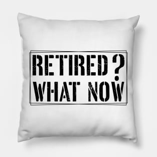 Retired? What Now Embrace the Laughter and Share the Journey funny Pillow