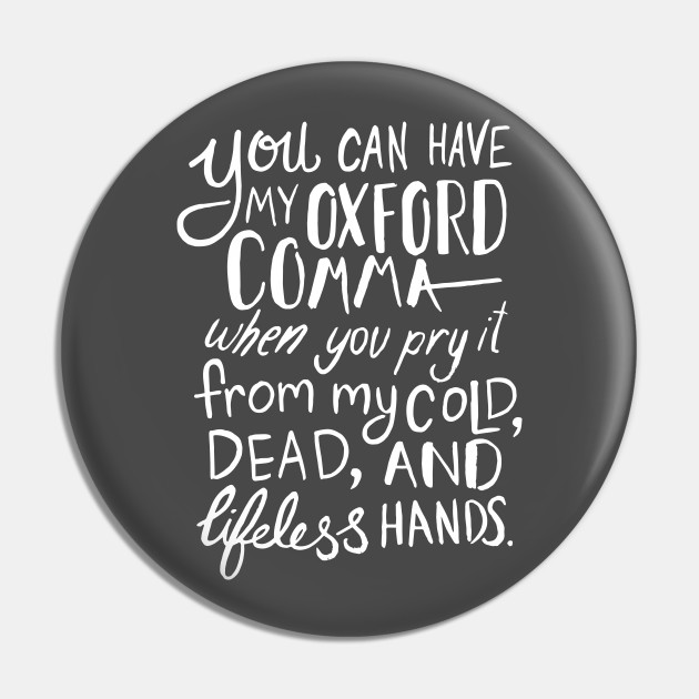 Oxford Comma Funny Quote Funny Quote Pin Teepublic De