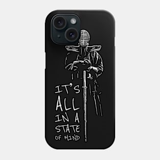 It's All In the State of Mind Phone Case