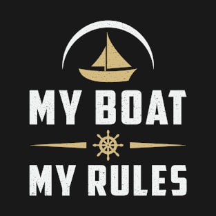 My Boat My Rules Boat Sailing Boating Sailboat T-Shirt