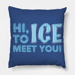 Hi, Ice To Meet You! Pillow