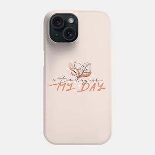 One line leaves with abstract shapes and stylish lettering. Typography slogan design "Today is my day". Phone Case