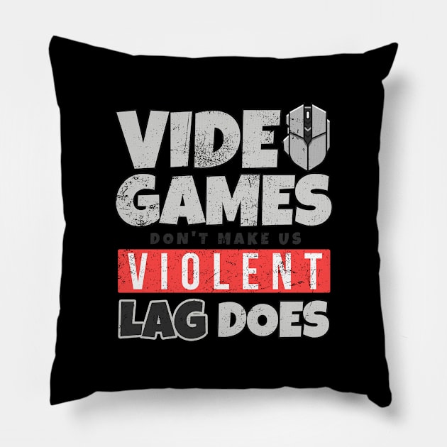 Video Games Dont Make People Violent Lag Does Pillow by SzarlottaDesigns