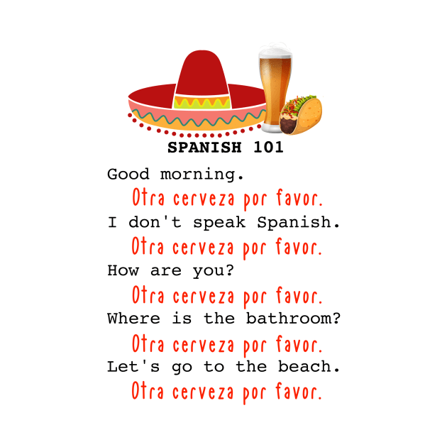 Spanish 101 Funny Beer Mexico by ColorFlowCreations