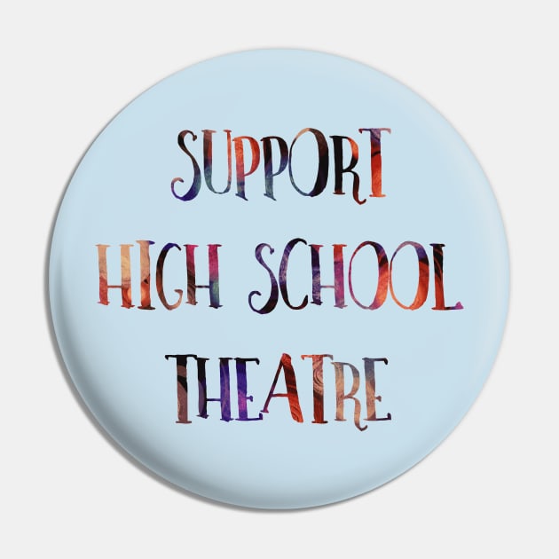 Support High School Theatre Pin by TheatreThoughts