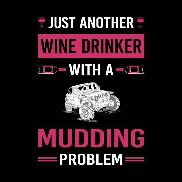 Wine Drinker Mudding Mud Bogging by Good Day