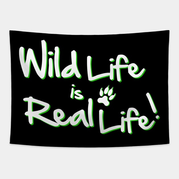 Wild Life is Real Life Tapestry by SpassmitShirts