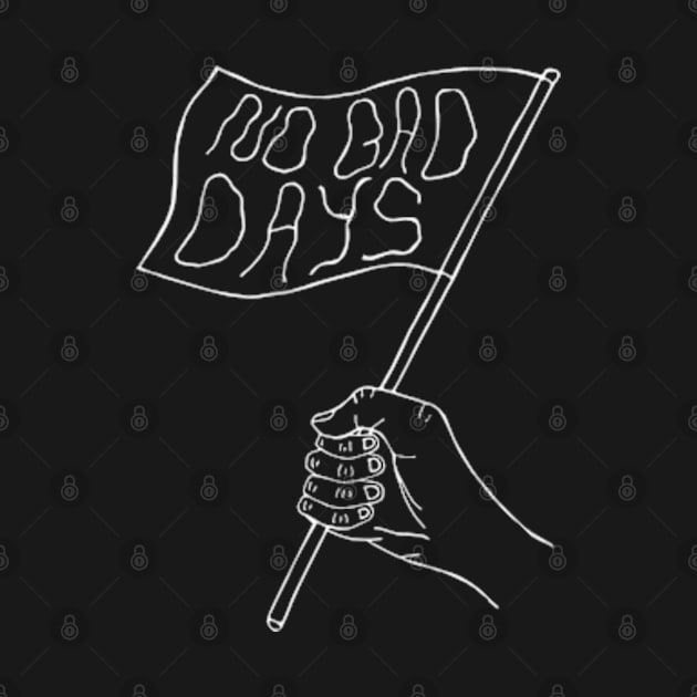 No Bad Days Flag by Calm World Collective