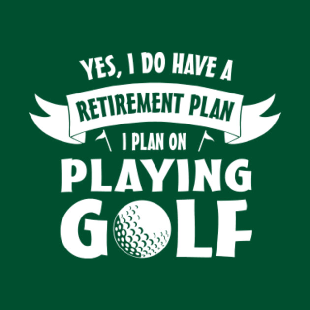 Retirement plan playing Golf - Golf - Long Sleeve T-Shirt | TeePublic