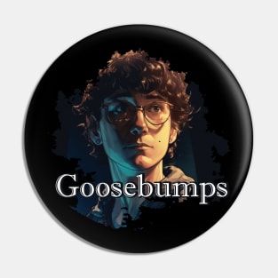 Goosebumps Pin