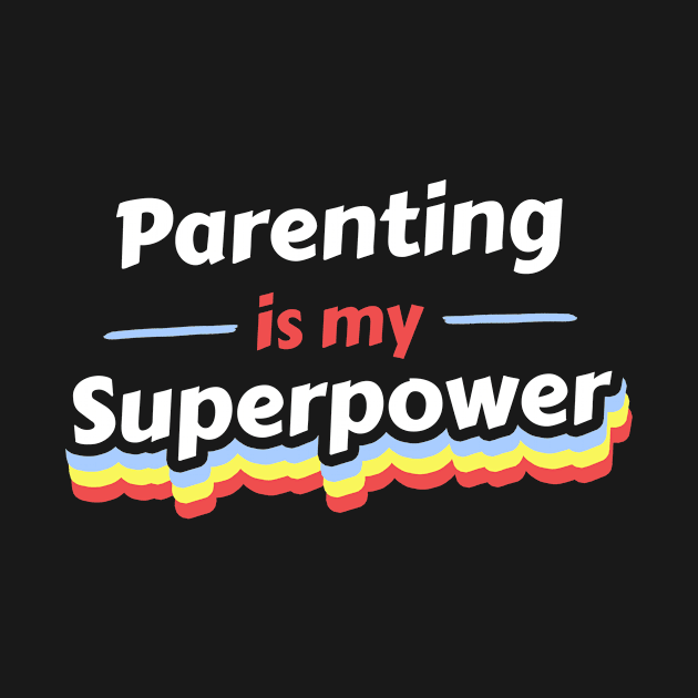 Parenting is my Superpower by FunnyStylesShop