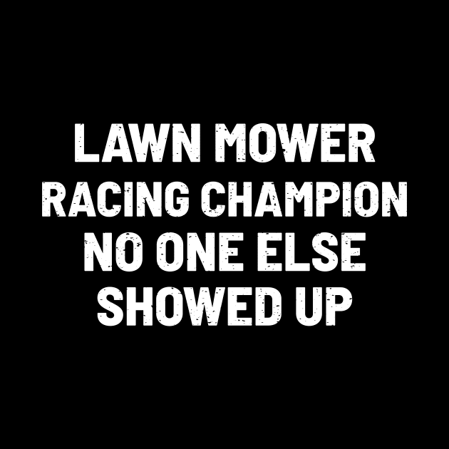 Lawn Mower Racing Champion by trendynoize