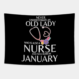 Never Underestimate An Old Lady A Nurse Was Born In January Tapestry