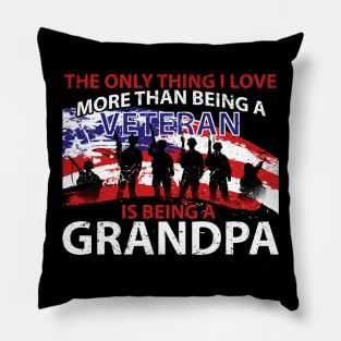 Fathers Day I Love More Than Being A Veteran Is Being A Grandpa Shirt Pillow