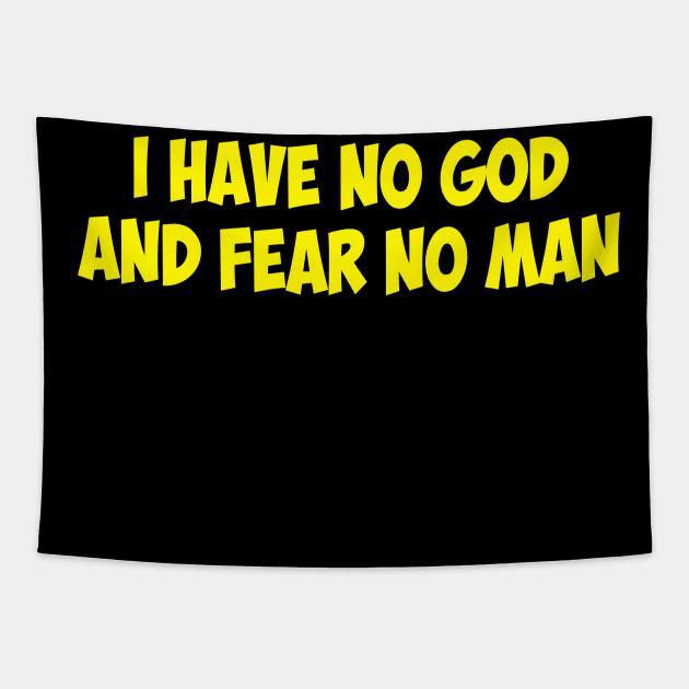 I Have No God And Fear No Man Tapestry by MishaHelpfulKit