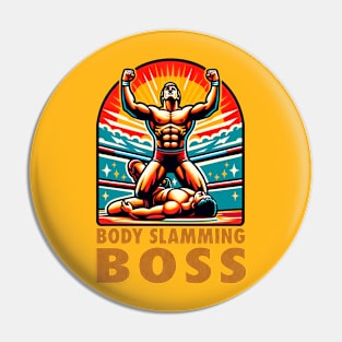 Body slamming Boss - wrestling funny shirt Pin