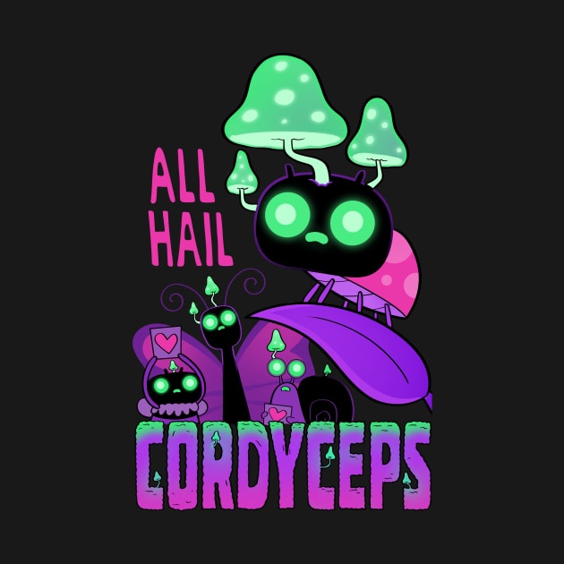 Hail Cordyceps by Queenmob