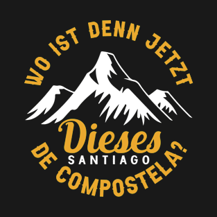 Wo ist denn jeizt diesesnde compostela? T-Shirt