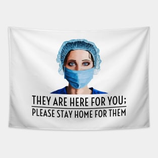 They Are Here For You; Please Stay Home For Them Tapestry