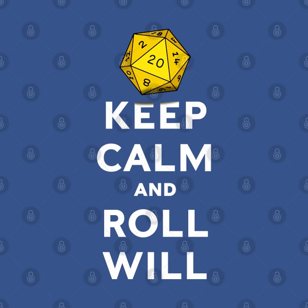 Keep Calm and Roll Will by retrochris