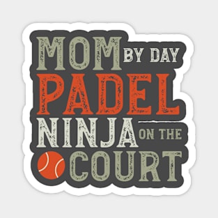 Mom by Day Padel Ninja on the Court Magnet