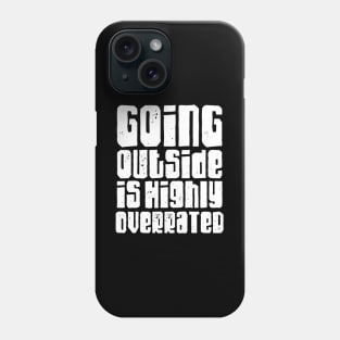 Going outside is highly overrated Phone Case