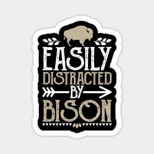 Easily distracted by bison Magnet