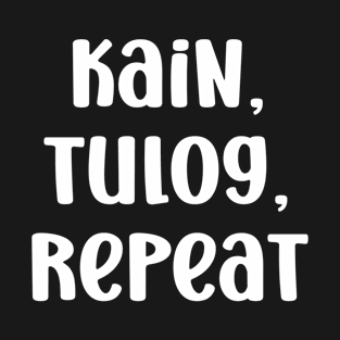 Philippines Tagalog Funny word: kain tulog repeat T-Shirt