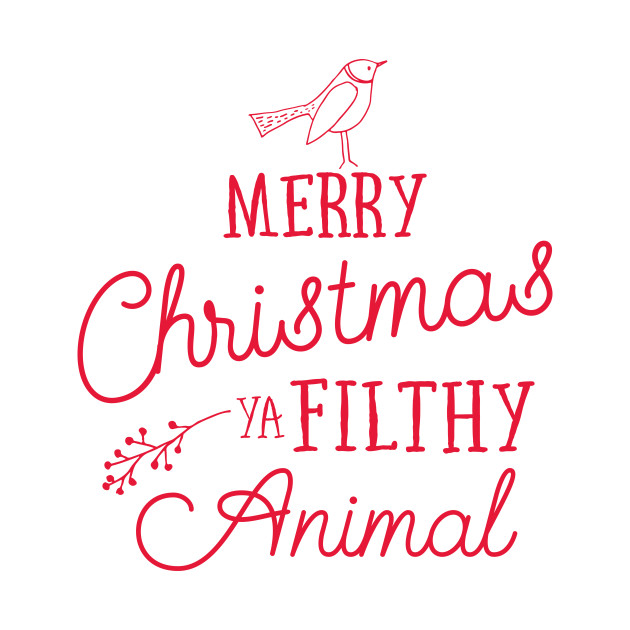 Merry Christmas Ya Filthy Animal - Holidays - Kids T-Shirt | TeePublic