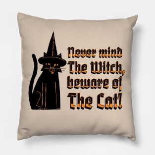 Never mind The Witch, beware of The Cat, black cat witch quote Pillow