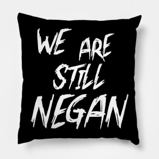 WE ARE STILL NEGAN Pillow