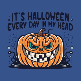 It'S Halloween Every Day in My Head- Eveil Pumpkin Design T-Shirt