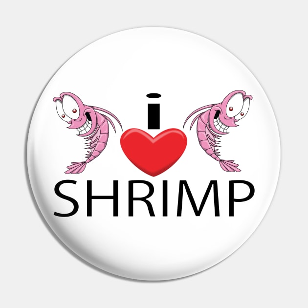 I Love Shrimp Pin by Wickedcartoons