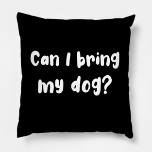 Can I Bring My Dog? Pillow