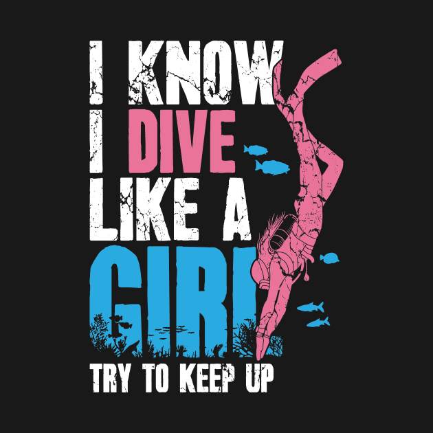 I Know I Dive Like A Girl Try To Keep Up by captainmood