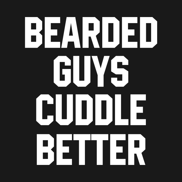 Bearded Guys Cuddle Better by Azarine