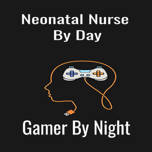 Neonatal Nurse by day gamer by night T-Shirt