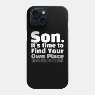 Son. It's time to find your own place Phone Case