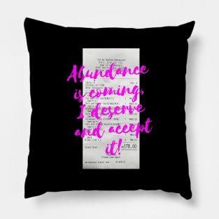 Abundance is coming, I deserve and accept it in neon pink Pillow