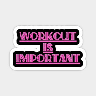 Workout is important Magnet