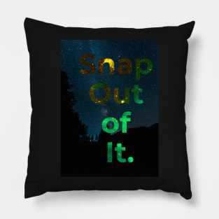 Snap out of it Pillow