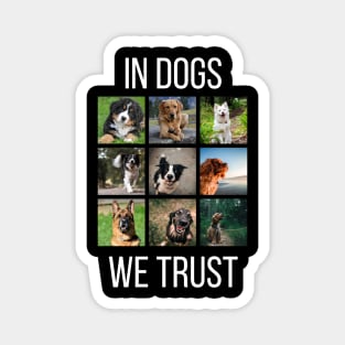 In Dogs We Trust Magnet