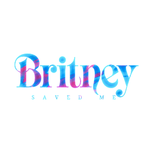 Britney saved me T-Shirt